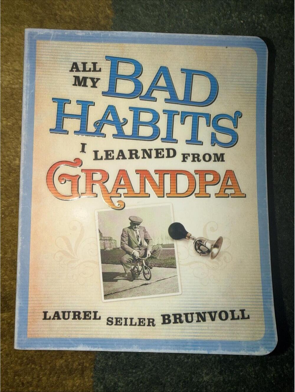 All My Bad Habits I Learned from Grandpa [Jun 05, 2007] Brunvoll, Laurel